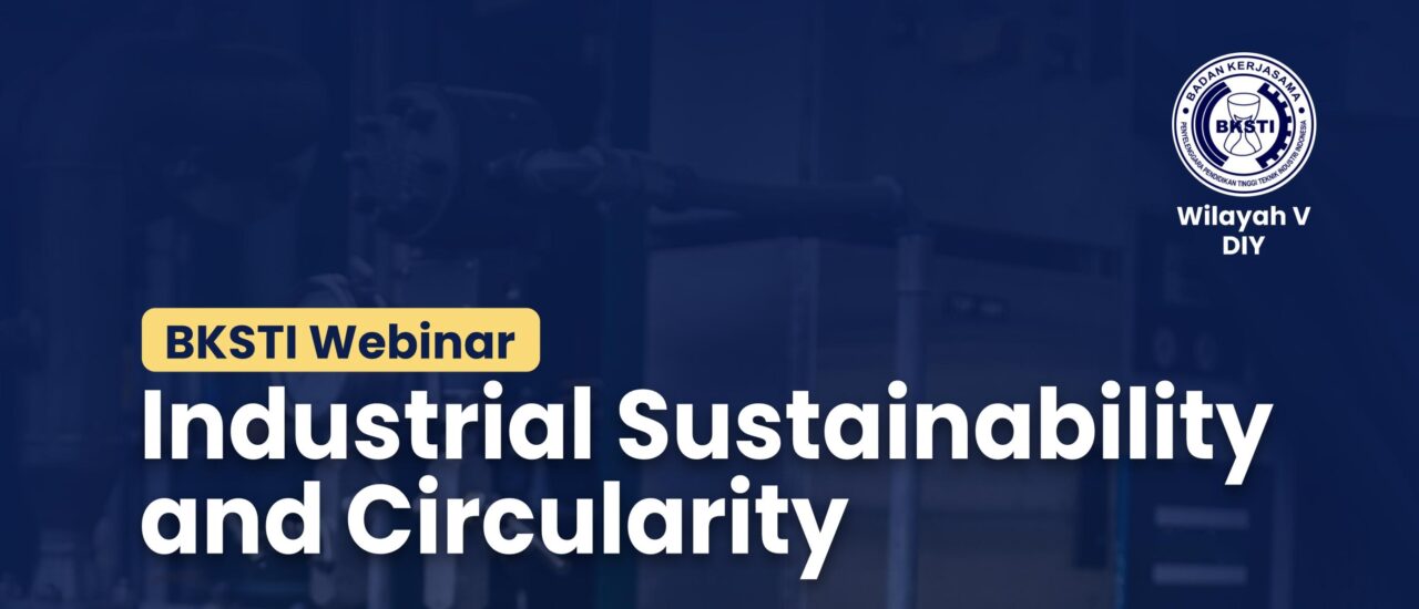 BKSTI Webinar: Industrial Sustainability and Circularity BKSTI Webinar: Industrial Sustainability and Circularity